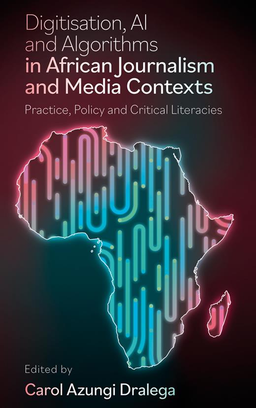 Digitisation, AI and Algorithms in African Journalism and Media ...