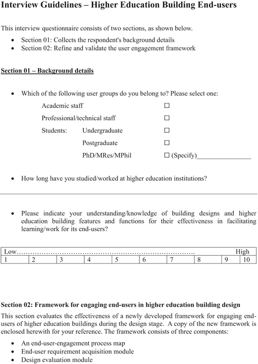 This image shows a set of interview guidelines for higher education building end-users. The document is divided into two main sections. Section One collects background details from respondents and includes multiple choice questions regarding user groups such as academic and professional staff, and students at different levels, alongside a query about their duration of study or work experience in higher education. Additionally, it asks participants to evaluate their understanding of building designs on a scale from one to ten, with ‘Low’ and ‘High’ marked on opposing ends of a horizontal line. Section Two outlines a framework for engaging end-users in the design of higher education buildings, highlighting three components for evaluation: an end-user engagement process map, an end-user requirement acquisition module, and a design evaluation module.