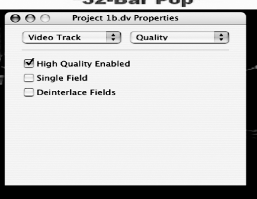 A Project 1b . dv Properties window displays dropdowns for Video Track and Quality, with settings for High Quality Enabled, Single Field, and Deinterlace Fields, the first box checked.